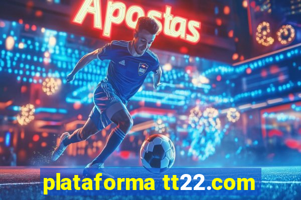 plataforma tt22.com